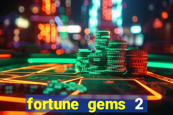 fortune gems 2 slot-tada jogos