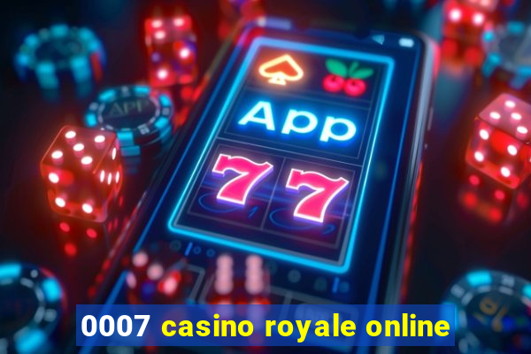 0007 casino royale online