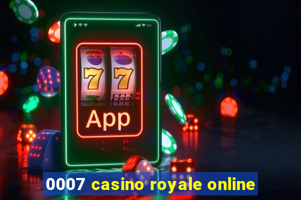 0007 casino royale online