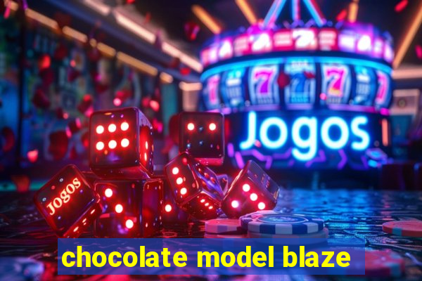 chocolate model blaze