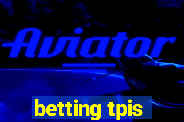 betting tpis