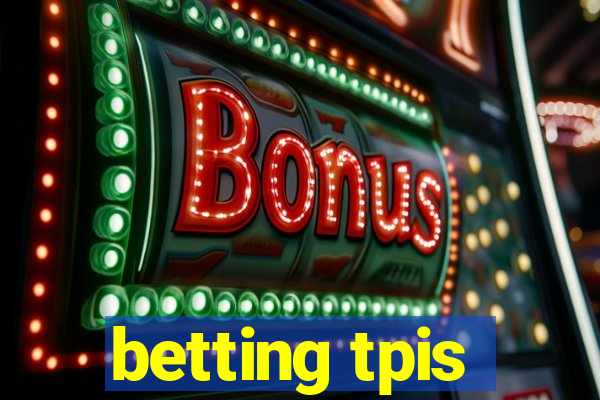 betting tpis