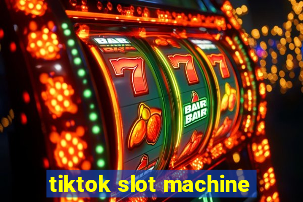 tiktok slot machine