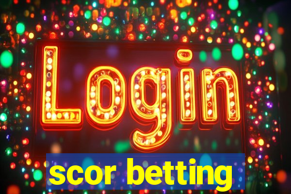 scor betting