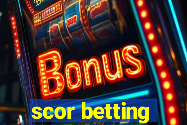 scor betting