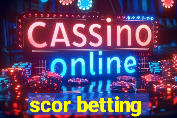 scor betting