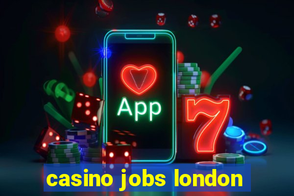 casino jobs london