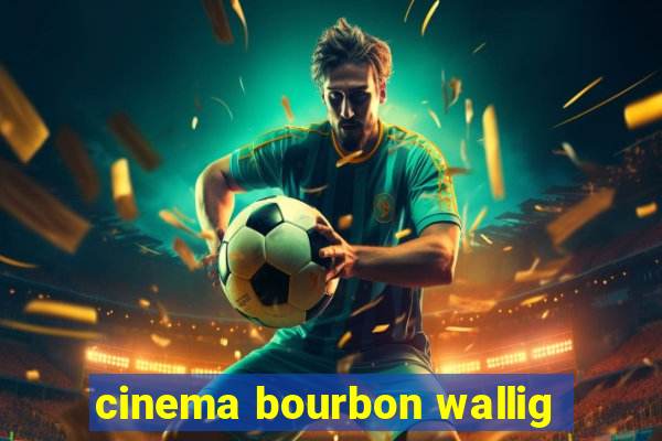 cinema bourbon wallig