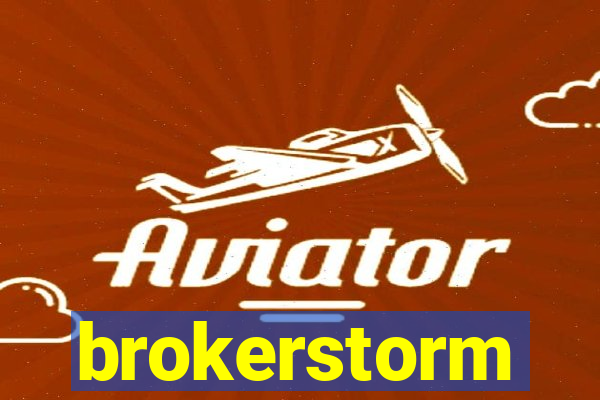 brokerstorm