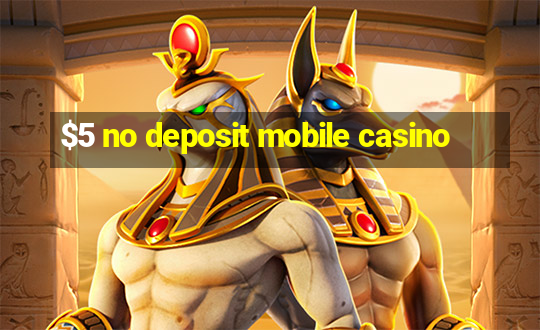 $5 no deposit mobile casino