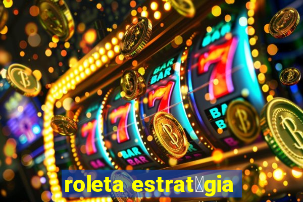 roleta estrat茅gia