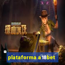 plataforma a18bet