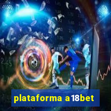 plataforma a18bet