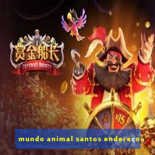 mundo animal santos endereço