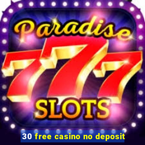 30 free casino no deposit