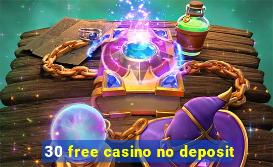 30 free casino no deposit