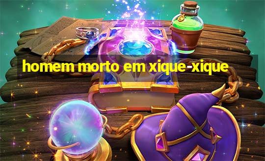 homem morto em xique-xique