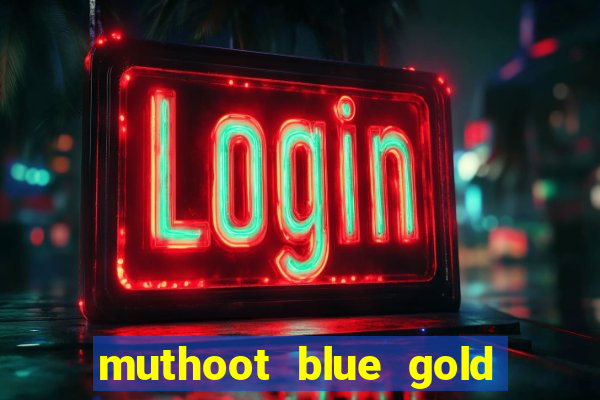 muthoot blue gold loan app