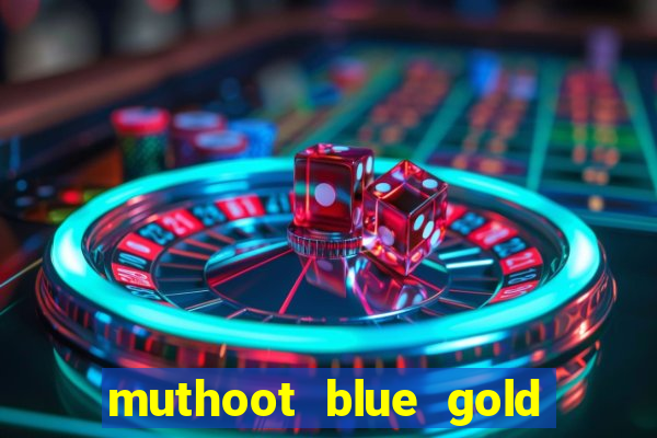 muthoot blue gold loan app