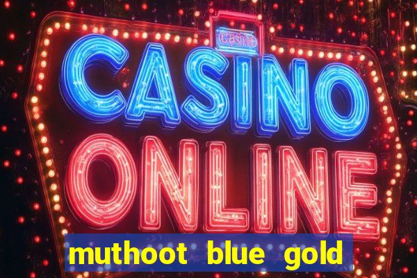 muthoot blue gold loan app