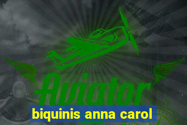 biquinis anna carol