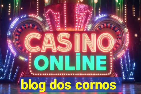 blog dos cornos