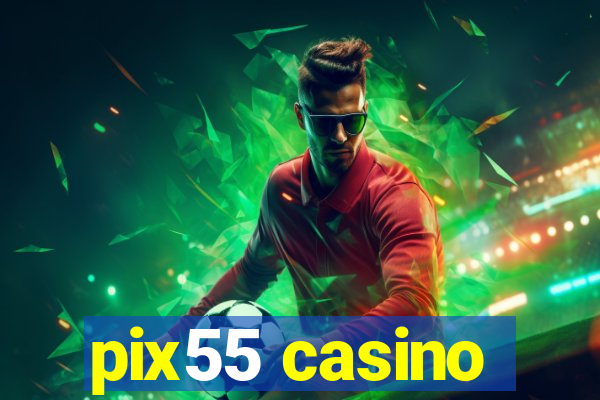 pix55 casino