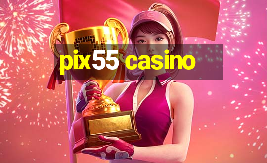 pix55 casino