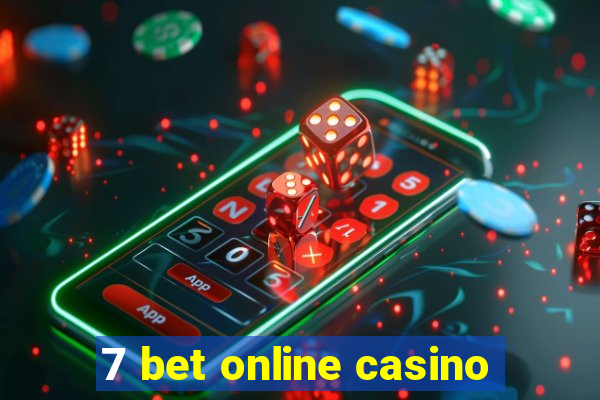 7 bet online casino