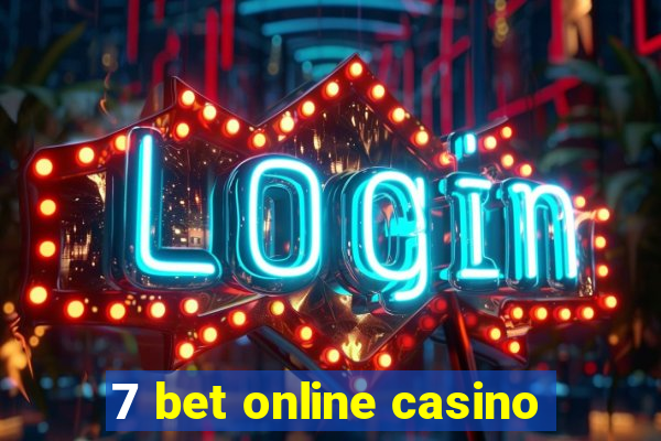 7 bet online casino