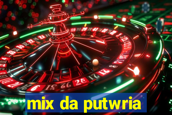 mix da putwria