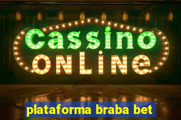 plataforma braba bet