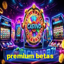 premium betas