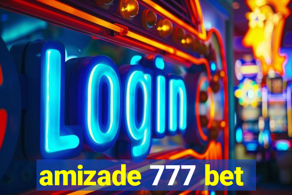 amizade 777 bet