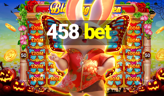 458 bet