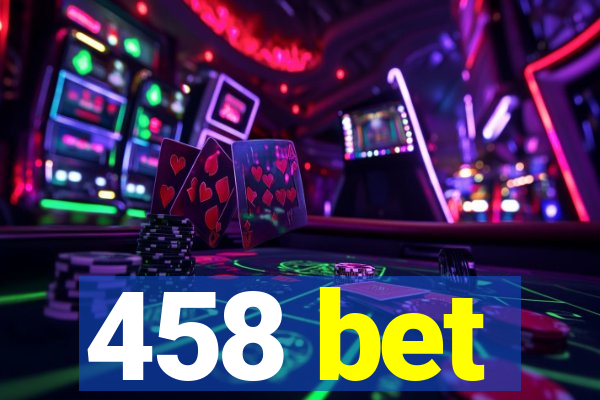 458 bet