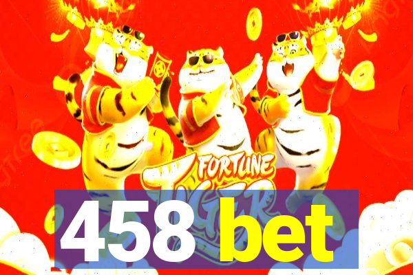 458 bet