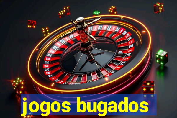 jogos bugados