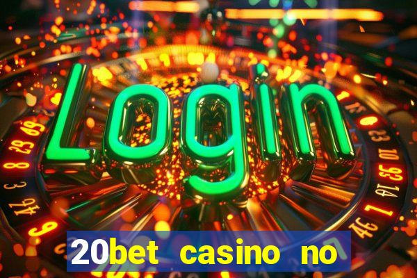 20bet casino no deposit bonus code