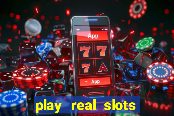 play real slots for real money