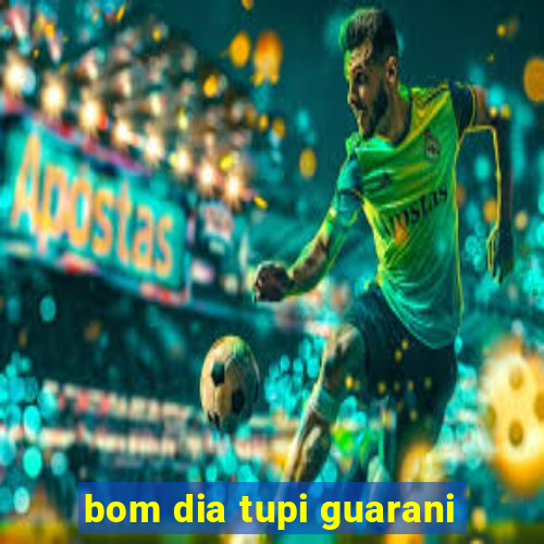 bom dia tupi guarani