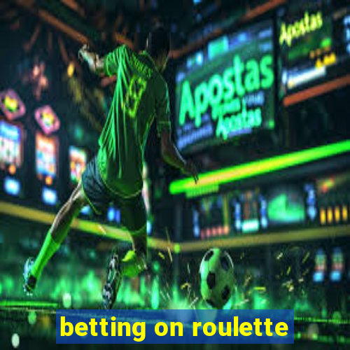 betting on roulette