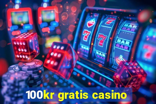 100kr gratis casino