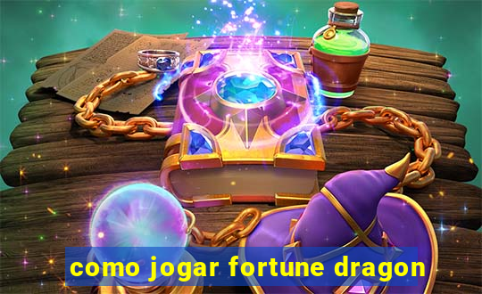 como jogar fortune dragon