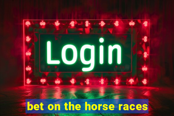 bet on the horse races