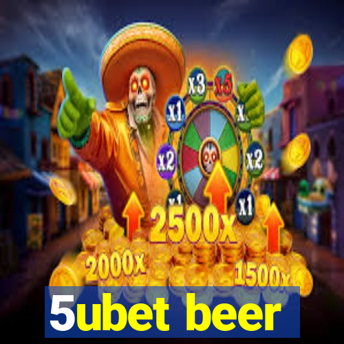 5ubet beer