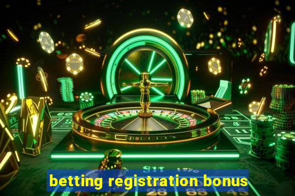 betting registration bonus