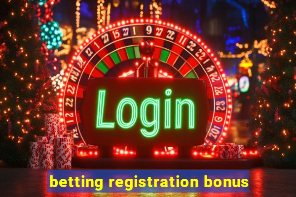 betting registration bonus