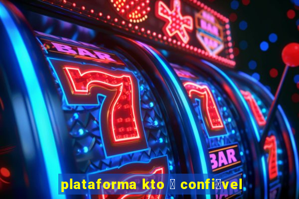 plataforma kto 茅 confi谩vel