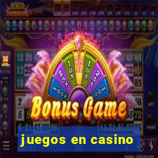 juegos en casino